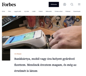 Bankkártya helyett fizetőgyűrű – mennyire működik a valóságban? A Forbes magazin is írt rólunk!
